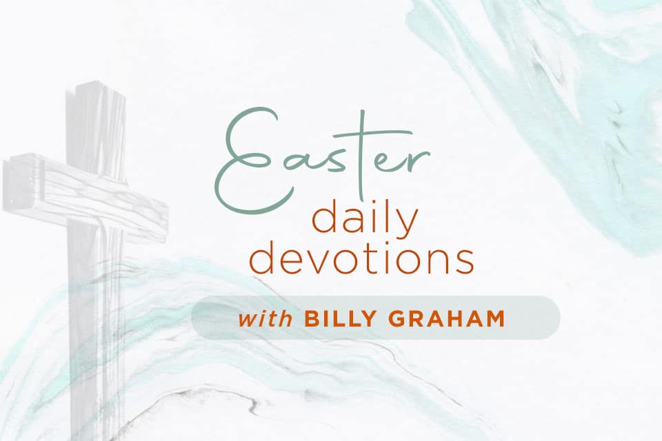 Prepare for Easter Daily Devotions from Billy Graham The Billy